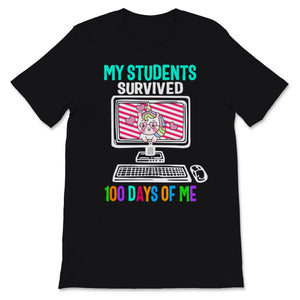 100 Days Of School Shirt For Virtual Teacher My Students Survived 100