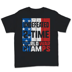 Undefeated 2-Time World War Champs 4th of July USA Flag American
