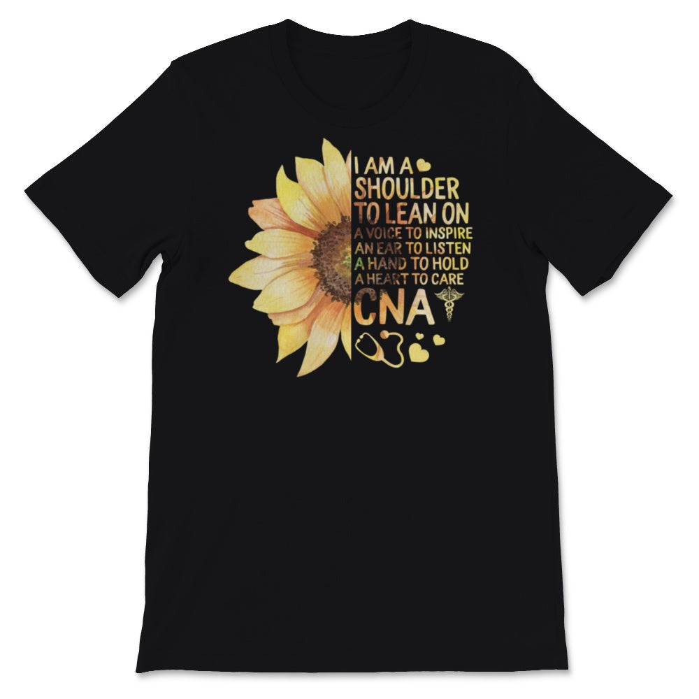 CNA Shirt, Funny Nurse Gift, Sunflower Lover I Am Shoulder To Lean