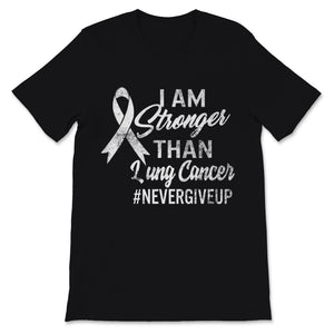 I Am Stronger Than Lung Cancer Awareness Never Give Up White Ribbon