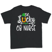 Load image into Gallery viewer, St Patricks Day Shirt, One Lucky OB Nurse, Obstetrical nurse, Nursing
