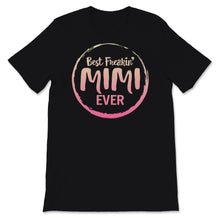 Load image into Gallery viewer, Mimi Shirt, Funny Best Freaking Mimi Ever Tshirt, Mother&#39;s Day Gift
