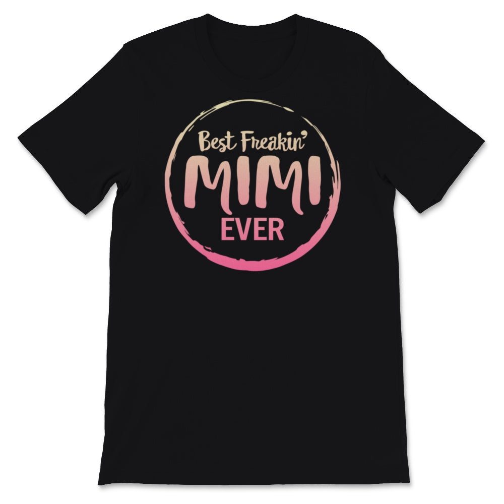 Mimi Shirt, Funny Best Freaking Mimi Ever Tshirt, Mother's Day Gift