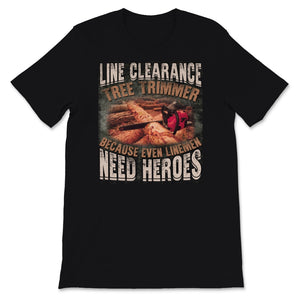 Line Clearance Shirt, Tree Trimmer Tshirt, Because Even Linemen Need