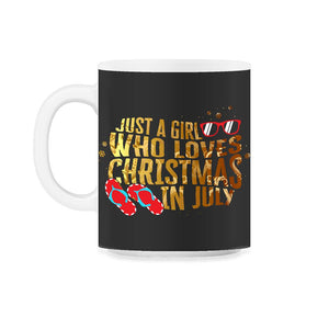 Christmas In July Shirt, Just A Girl Who Loves Christmas In July - 11oz Mug - Black on White