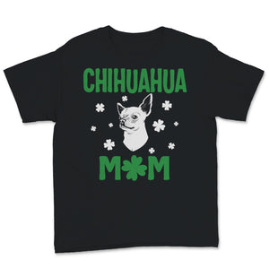 Chihuahua Mom Shirt St Patricks Day Shamrock Dog Mama Dogs Lover Gift