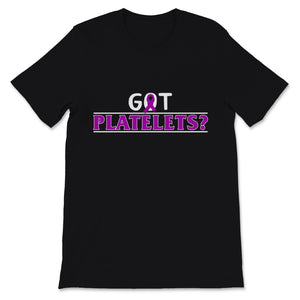 Got Platelets Humorous Purple Ribbon ITP Awareness Warrior Support