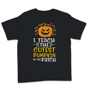 I Teach The Cutest Pumpkins In The Patch Teacher Halloween Costume