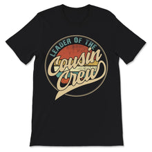 Load image into Gallery viewer, Leader Of The Cousin Crew, Vintage, Cousin Shirt, Cousin Crew, Family
