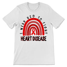 Load image into Gallery viewer, I Wear Red To Fight Heart Disease Awareness Shirt Ribbon Red Day
