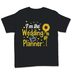 I'm The Wedding Planner Shirt Event Planning Profession Sunflower