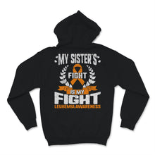 Load image into Gallery viewer, Leukemia Awareness My Sister&#39;s Fight Is My Fight Orange Ribbon Strong
