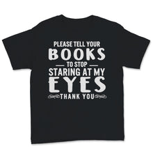 Load image into Gallery viewer, Are You Staring At My Books Reader Funny Librarian Bibliophile
