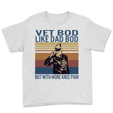 Load image into Gallery viewer, Vet Bod Like A Dad Bod But With More Knee Pain Veteran Shirt Dad Gift
