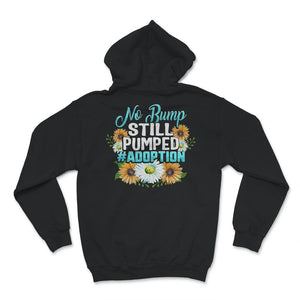 No Bump Still Pumped Shirt, Adoption Day, Adoption Announcement,