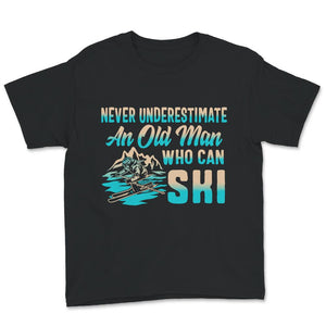 Never Underestimate Old Man Who Can Ski, Fathers Day Shirt, Grandpa