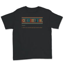 Load image into Gallery viewer, Ice Hockey Girl Noun Shirt, Ice Hockey Girl Definition, Women&#39;s Ice
