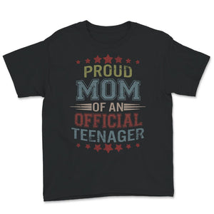 Proud Mom Of An Official Teenager, Shirt for Mom Birthday Gift,