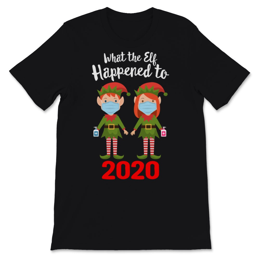 Christmas Matching Shirts What the Elf Happened to 2020 T-Shirt