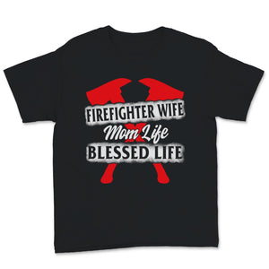 Firefighter Wife Shirt Mom Life Blessed Life Mothers Day Gift For Her