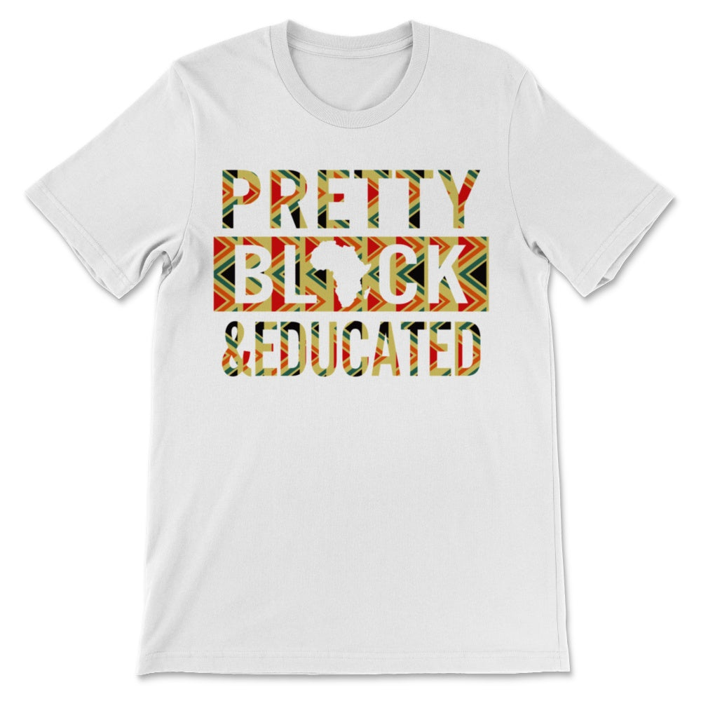 Black History Month Pretty Black & Educated Shirt Gift Women Men