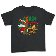 Load image into Gallery viewer, Cinco De Mayo Shirt, Nacho Average Mom, May 5th Mexican Sombrero - Youth Tee - Black
