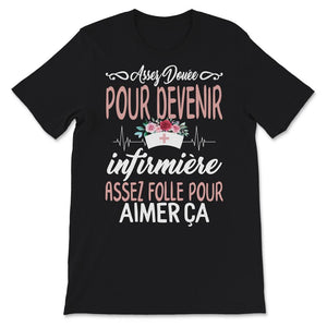 Infirmière Tee Shirt Cadeau Pour Femmes Assez Douée Pour Devenir