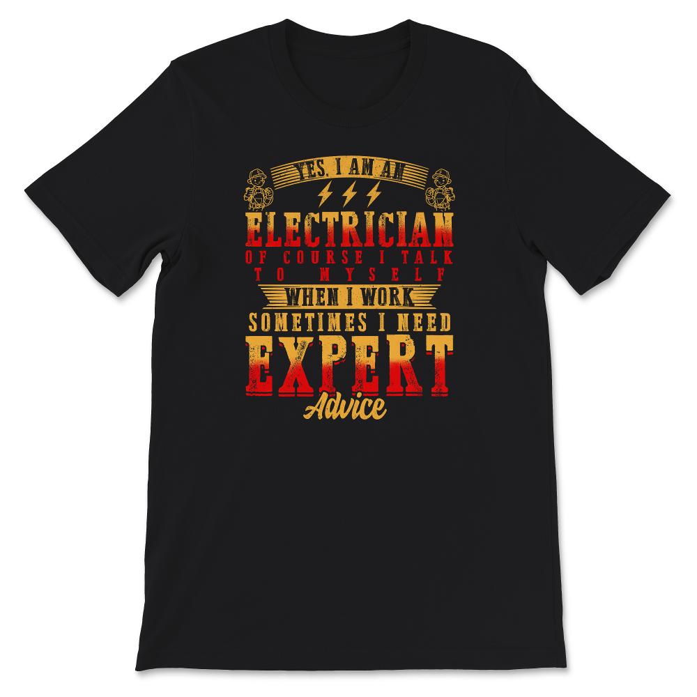 Yes, I Am An Electrician, Of Course I Talk To Myself When I Work,