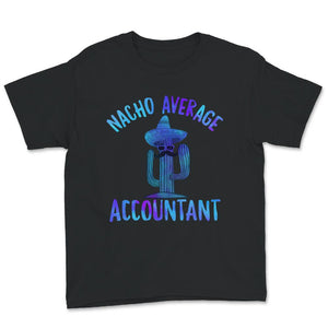 Nacho Average Accountant Shirt,  Hilarious Accounting Gift, Funny