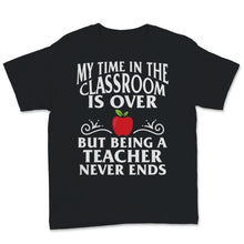 Load image into Gallery viewer, Retired Teacher Shirt, Funny Teacher Retirement 2021 Tshirt, My Time
