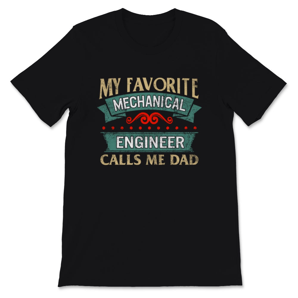 Mens Fathers Day Shirt My Favorite Mechanical Engineer Calls Me Dad
