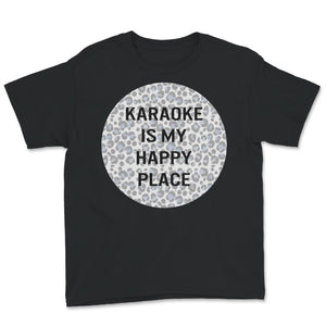 Karaoke Is My Happy Place, My Happy Place Shirt, Karaoke Shirt,