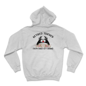 Retired Teacher Shirt, Retired Teacher Every Child Left Behind,