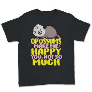 Opossum Shirt, Possum Shirt, Opossums Make Me Happy You Not So Much