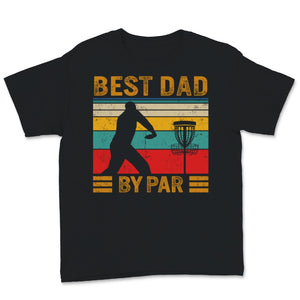 Best Dad By Par Shirt, Fathers Day Gift From Wife, Disc Golf Shirt,