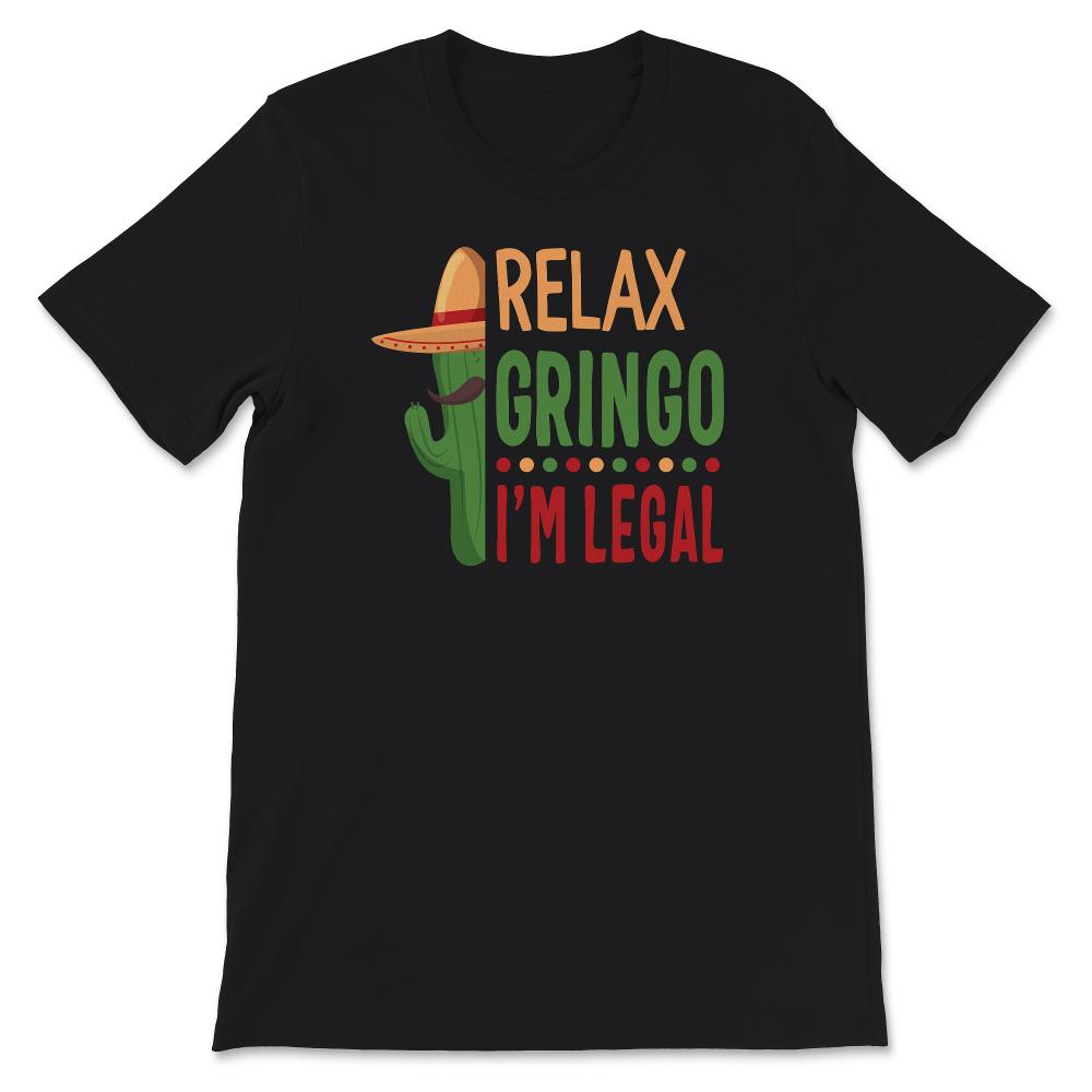 Relax Gringo I'm Legal Shirt, Immigration Humor Tee, Funny Mexican