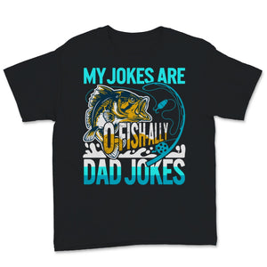 My Jokes Are O fish ally Dad Jokes Shirt, Fishing Lover, Funny