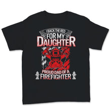Load image into Gallery viewer, Female Firefighter Dad Shirt I Back The Red For My Daughter Proud

