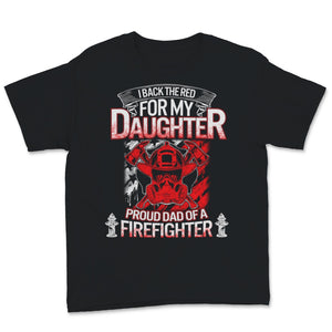 Female Firefighter Dad Shirt I Back The Red For My Daughter Proud