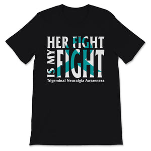 Trigeminal Neuralgia Awareness Her Fight Is My Fight Teal Ribbon