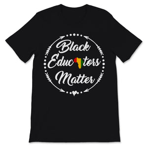 Black Educators Matter Shirt Black History Month Gift Women Men