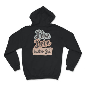 Live Love Water Ski, Skiing Lover Gift, Water Skiing Tee, Water