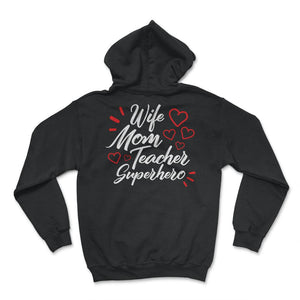Wife Mom Teacher Superhero Shirt, Teacher Gift Mother's Day Tee, Gift - Hoodie - Black