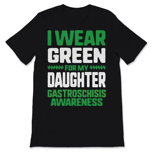 I Wear Green For My Daughter Gastroschisis Awareness Ribbon Birth