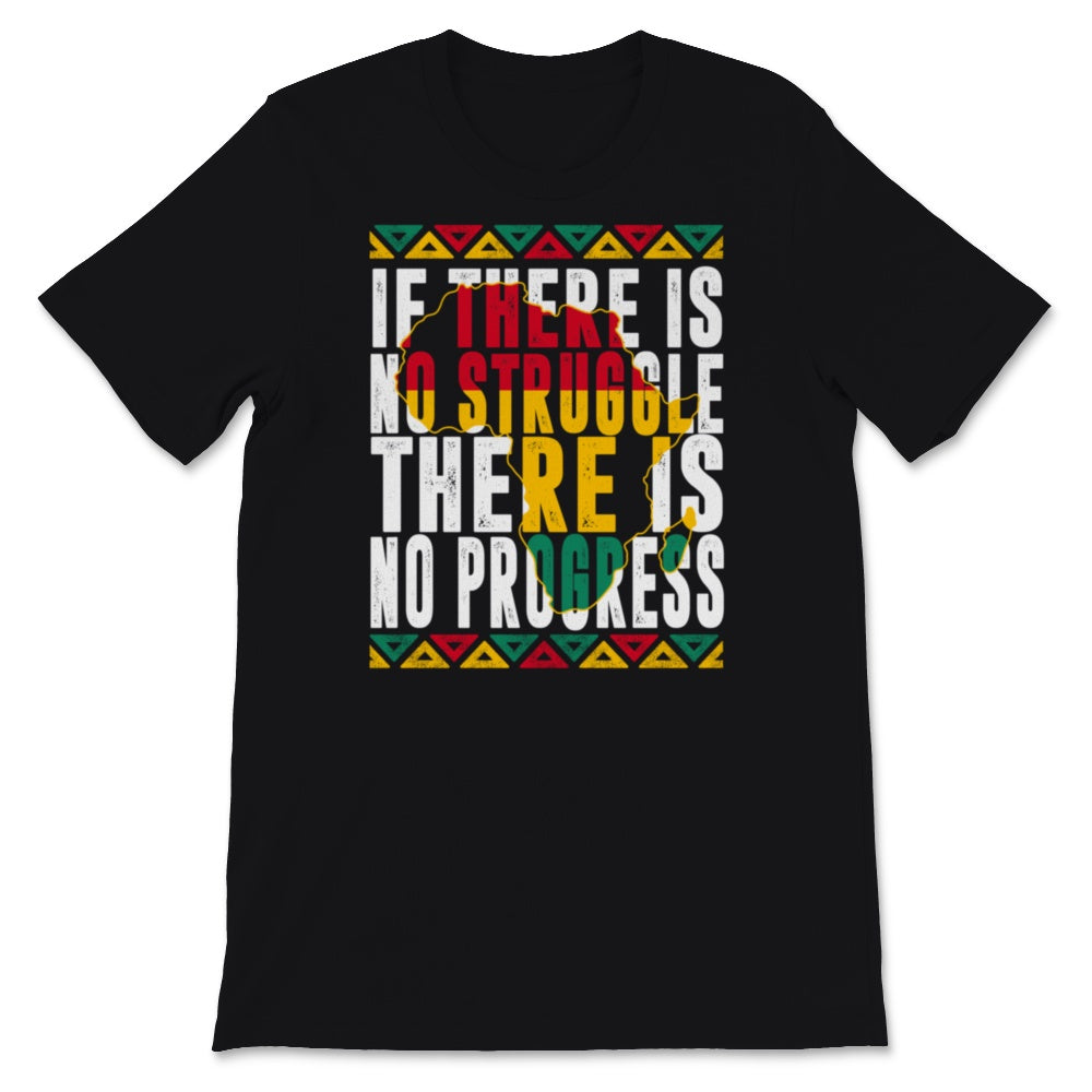 Black History Month Shirt If There Is No Struggle There Is No