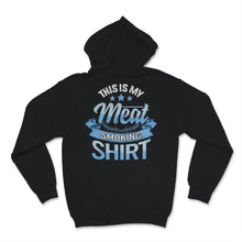 Load image into Gallery viewer, This Is My Meat Smoking Shirt Mens BBQ Pitmaster Meat Grilling
