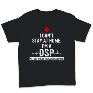 I'm DSP Can't Stay At Home We Fight Others Can't Nurse Week Direct
