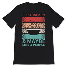 Load image into Gallery viewer, Ramen Shirt, Vintage I Like Ramen And Maybe 3 People, Japanese
