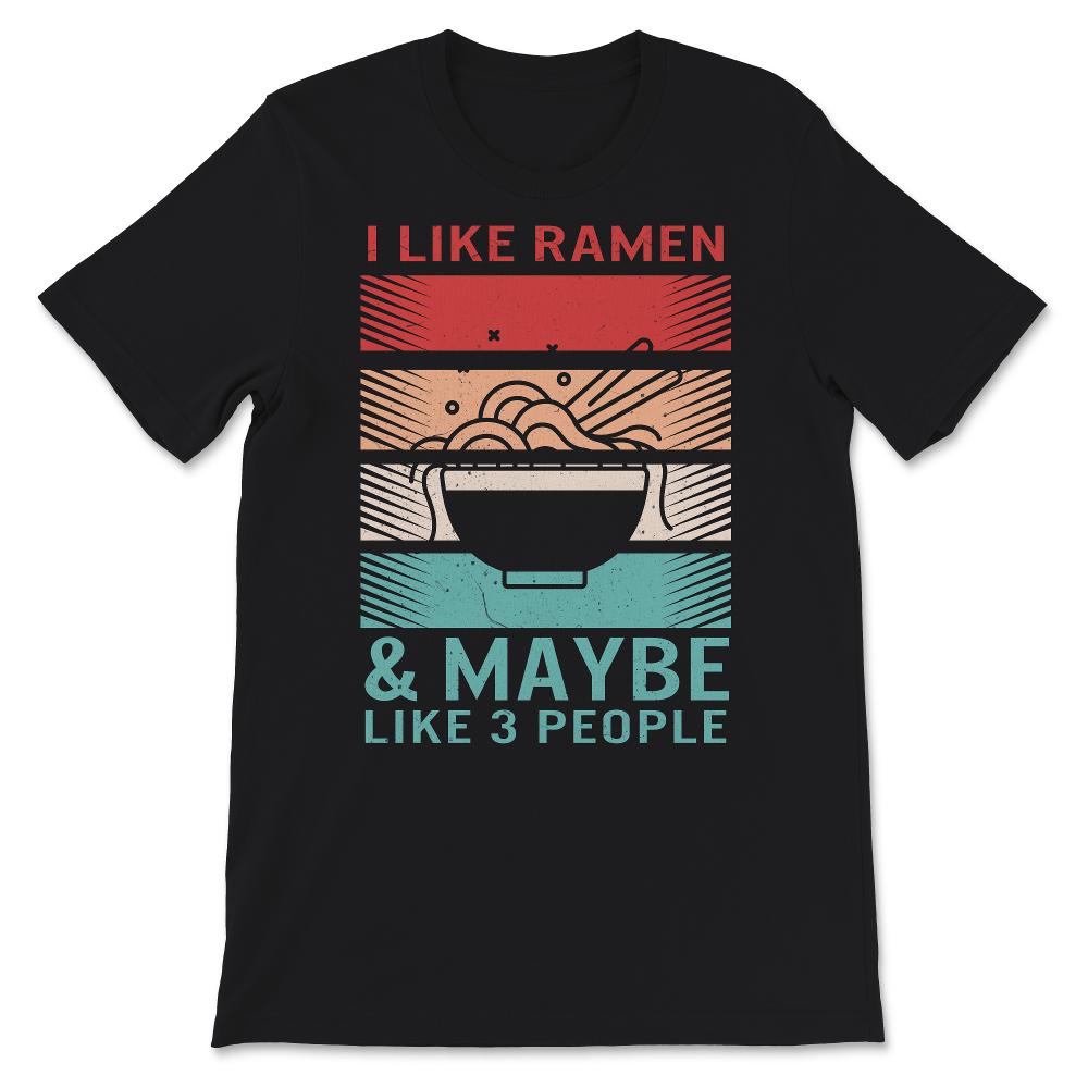 Ramen Shirt, Vintage I Like Ramen And Maybe 3 People, Japanese