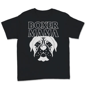 Boxer mama Shirt Boxer Dog Mom gift for Her Women Girls Dog mom Boxer